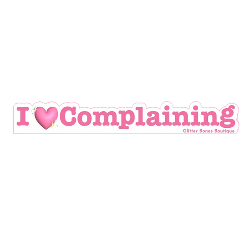 I 💖Complaining Vinyl Sticker - Glitter Bones Boutique