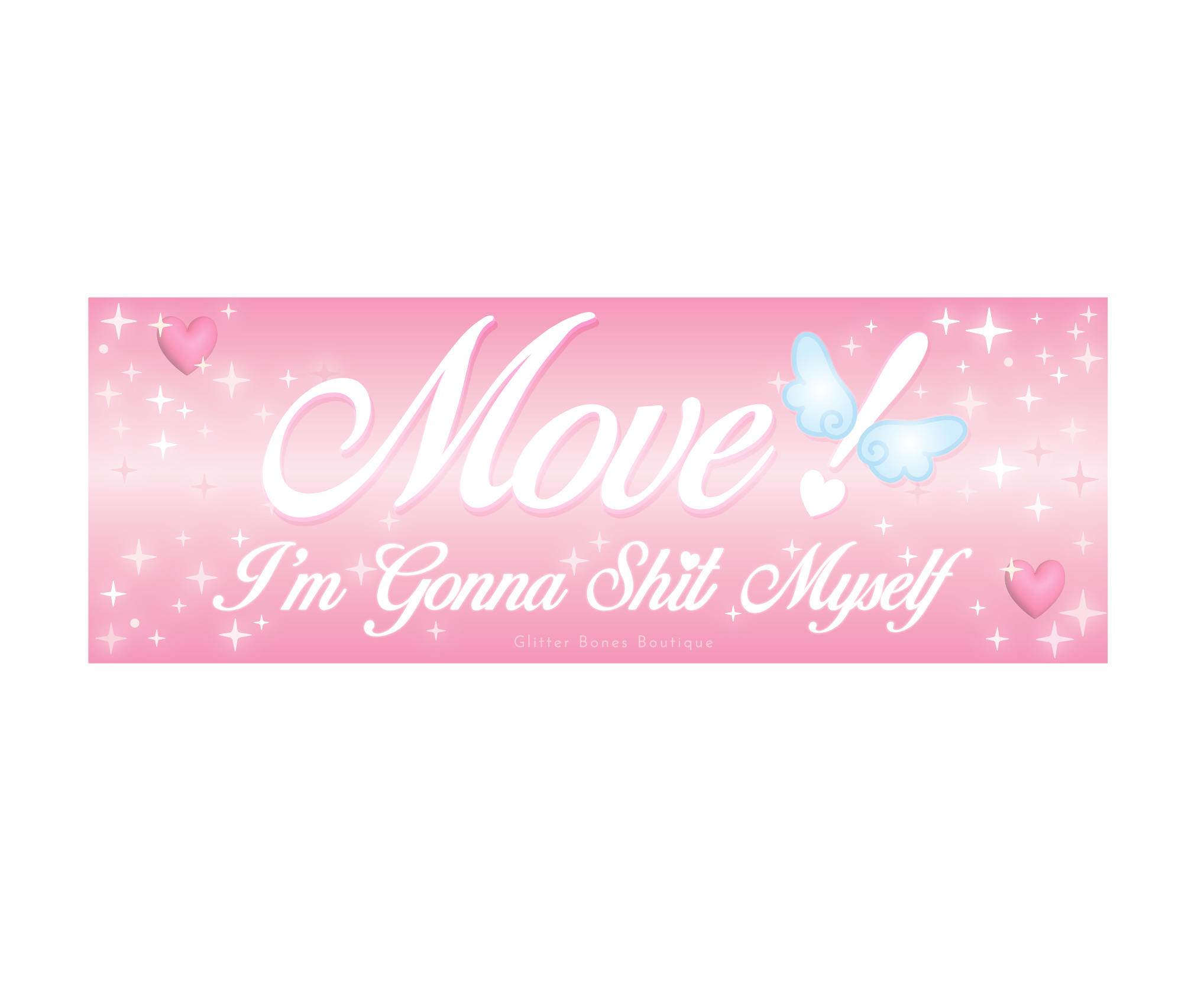 Move! I'm Gonna Sh*t Myself Bumper Sticker